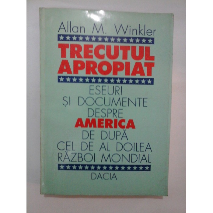 TRECUTUL APROPIAT - Allan M. Winkler TRECUTUL APROPIAT - Allan M. Winkler